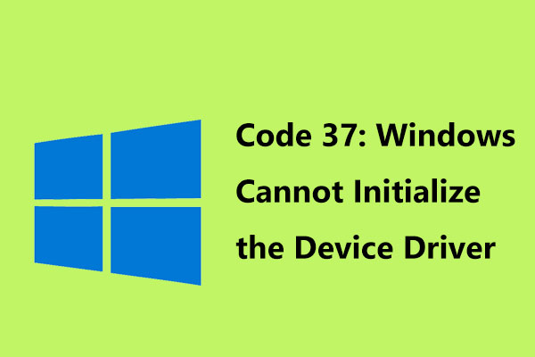Fixed - Code 37: Windows Cannot Initialize the Device Driver