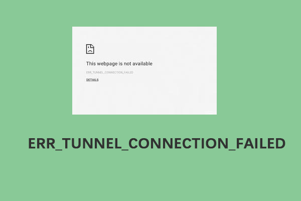 How to Fix the “ERR_TUNNEL_CONNECTION_FAILED” Error in Chrome