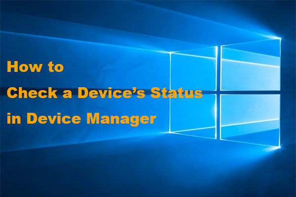 How to Check a Device’s Status via Device Manager in Windows?