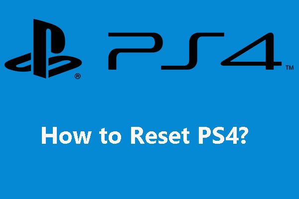 How to Reset Your PS4? Here Are 2 Different Guides