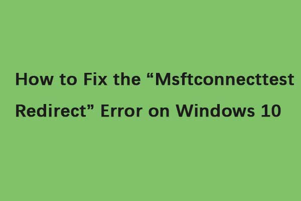 How to Fix the “Msftconnecttest Redirect” Error on Windows 10