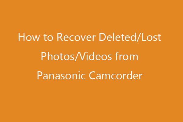 Panasonic Camcorder Recovery: Recover Deleted/Lost Videos