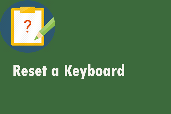Want to Reset a Keyboard? These Methods Are Available