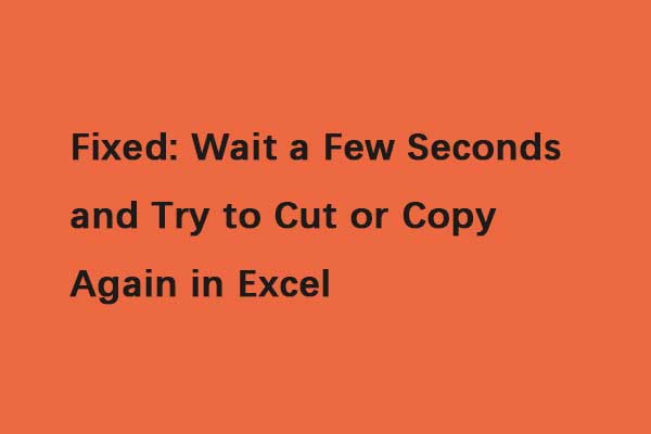 Fixed: Wait a Few Seconds and Try to Cut or Copy Again in Excel