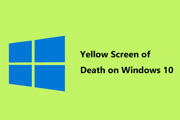 Full Fixes for Yellow Screen of Death on Windows 10 Computers