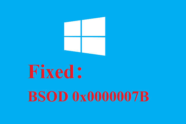 How to Fix Blue Screen of Death 0x0000007B? Try the 11 Methods