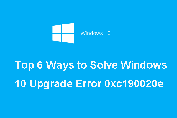 Top 6 Ways to Solve Windows 10 Upgrade Error 0xc190020e
