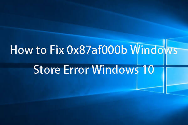 5 Ways to Fix 0x87af000b Windows Store Error Windows 10