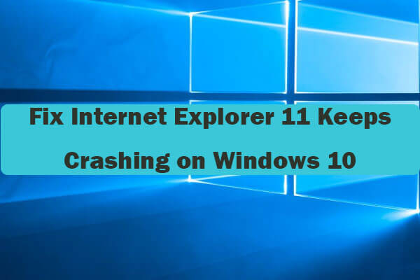 10 Ways to Fix Internet Explorer 11 Keeps Crashing Windows 10