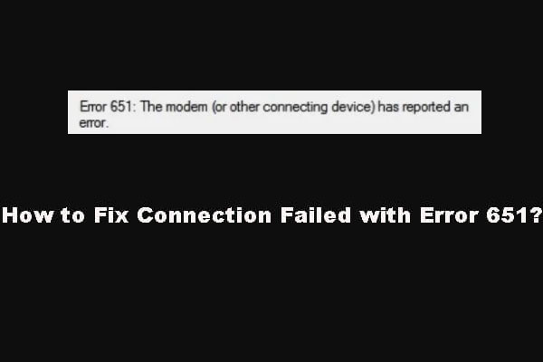 Bothered by Connection Failed with Error 651? Fix It Now