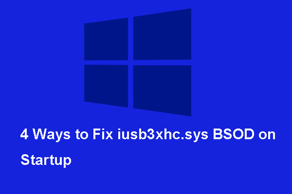 Solved – iusb3xhc.sys BSOD on Startup Windows 10 (4 Ways)