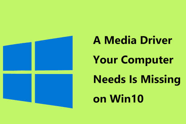 What If Media Driver Your Computer Needs Is Missing on Win10/11?