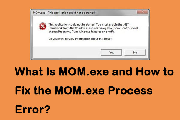 What Is MOM.exe and How to Fix the MOM.exe Process Error?