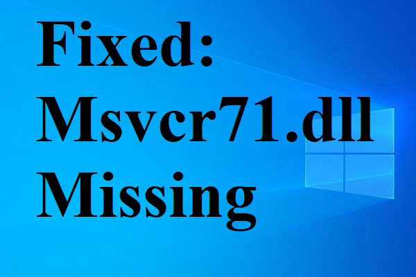 Is Msvcr71.dll Missing? 3 Useful Methods to Get It Back