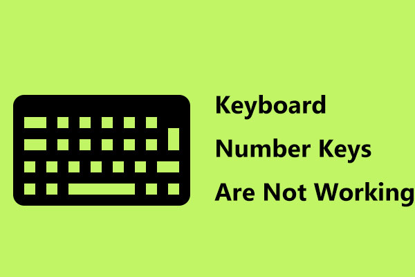 What to Do If Keyboard Number Keys Are Not Working on Win10/11?