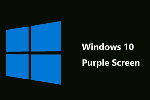 Get a Purple Screen on Your PC? Here Are 4 Solutions!
