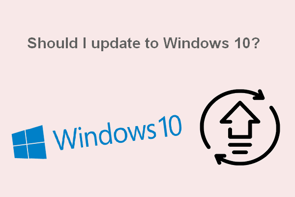 Should I Update To Windows 10? Here Is Your Answer