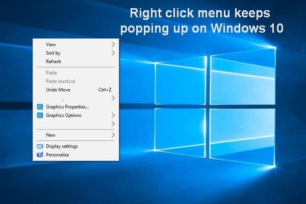 How To Fix Right Click Menu Keeps Popping Up Windows 10