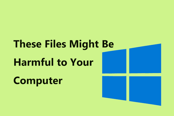 Fix “These Files Might Be Harmful to Your Computer” Error