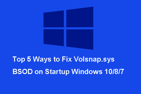 Top 5 Ways to Fix Volsnap.sys BSOD on Startup Windows 10/8/7