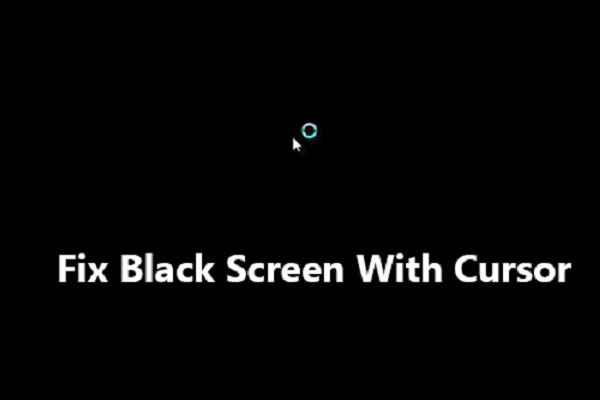 Full Fixes for the “Windows 11/10 Black Screen with Cursor” Issue