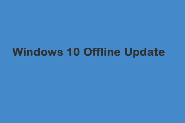 Useful Methods to Perform Windows 10 Offline Update with Ease
