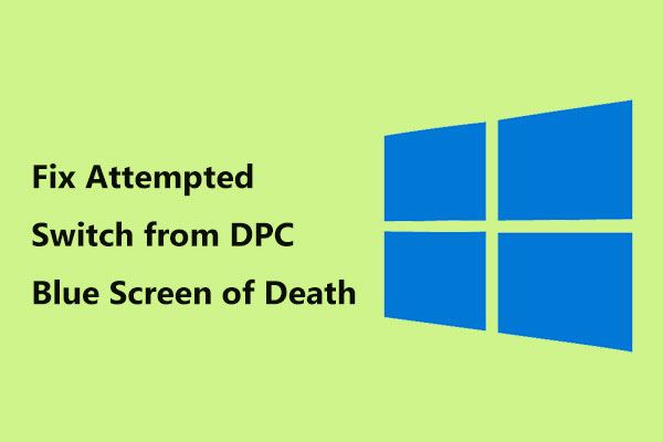 Fix – Attempted Switch from DPC Blue Screen of Death in Win11/10