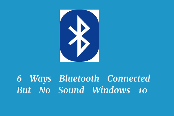 6 Ways Bluetooth Connected But No Sound Windows 10