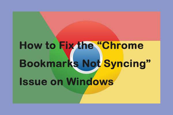 How to Fix the “Chrome Bookmarks Not Syncing” Issue on Windows