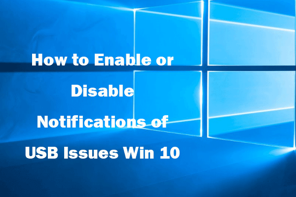 How to Enable or Disable Notifications of USB Issues Win 10