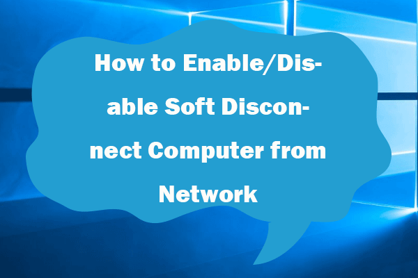 How to Enable/Disable Soft Disconnect Computer from Network