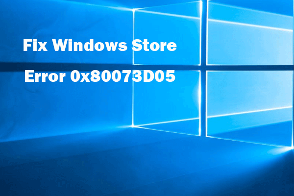 5 Ways to Fix Windows Store Error 0x80073D05 Windows 10