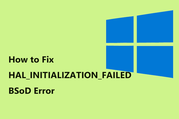Here’s the Guide to Fix HAL_INITIALIZATION_FAILED BSoD Error