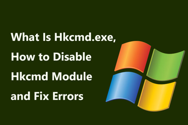 What Is Hkcmd.exe, How to Disable Hkcmd Module and Fix Errors?