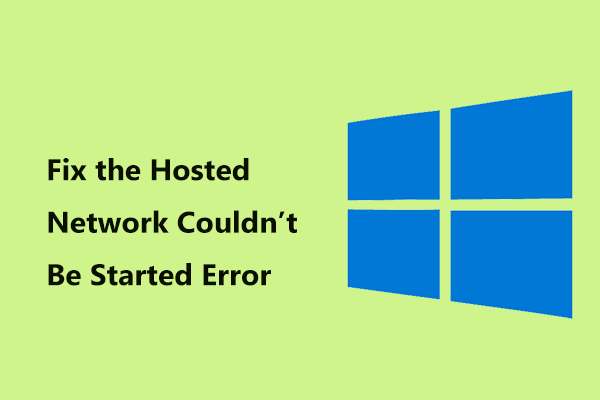 Try to Fix the Hosted Network Couldn’t Be Started Error