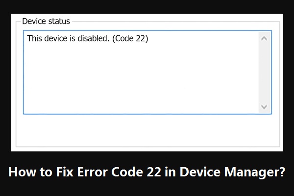 [Solved] This Device Is Disabled. (Code 22) in Device Manager