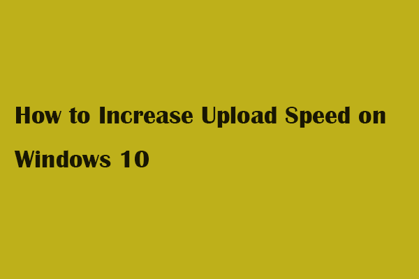 [Solved]: How to Increase Upload Speed on Windows 10