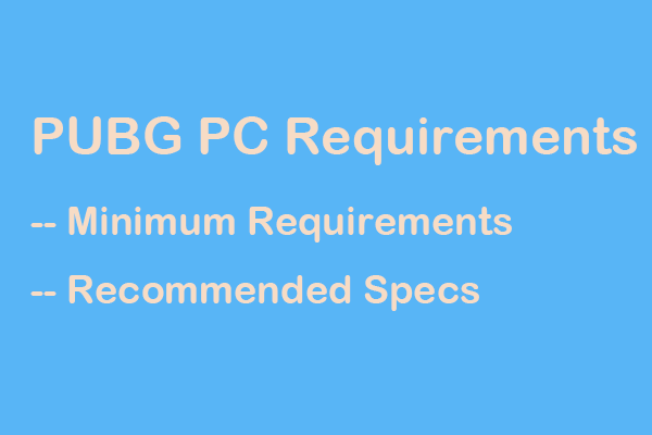 What’re PUBG PC Requirements (Minimum & Recommended)? Check It!