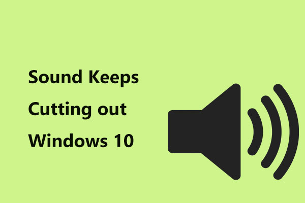 What to Do When Sound Keeps Cutting out Windows 10?