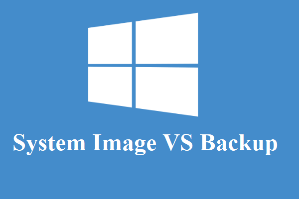 System Image VS Backup – Which One Is Suitable for You?