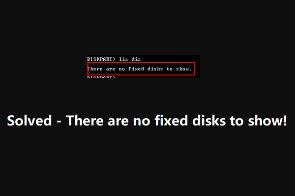 [Solved] Diskpart There Are No Fixed Disks to Show