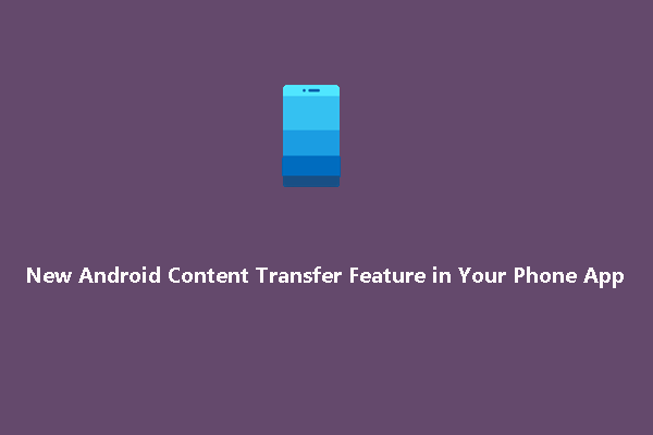 New Android Content Transfer Feature in Your Phone App