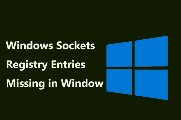 Windows Sockets Registry Entries Missing in Windows 10? Fix It!
