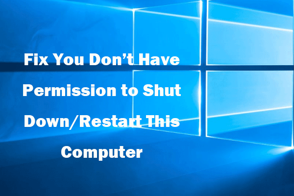 Fix You Don’t Have Permission to Shut Down/Restart This Computer