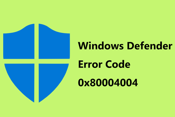 How Can You Fix Windows Defender Error Code 0x80004004?