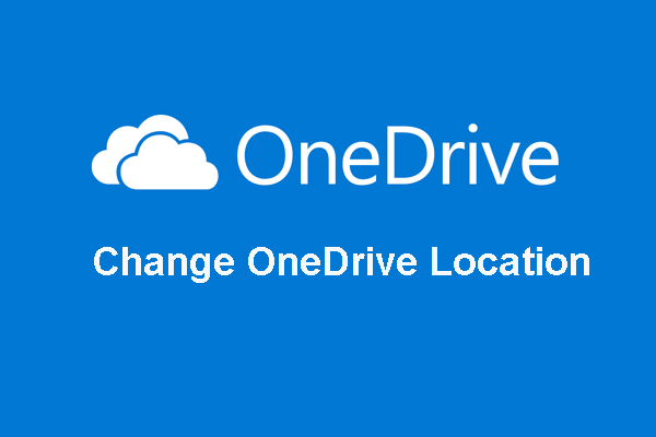 How to Change OneDrive Location? Here Is Fix!