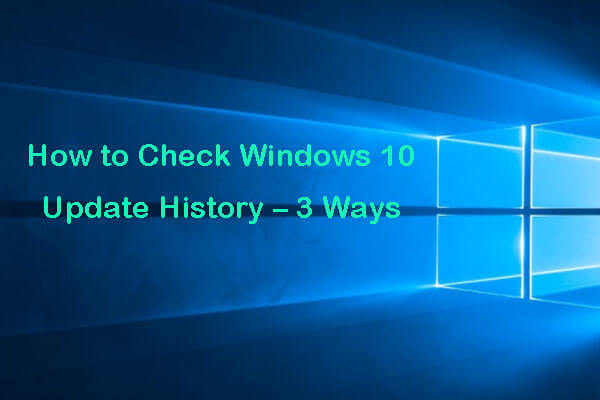 How to Check Windows 10 Update History – 3 Ways