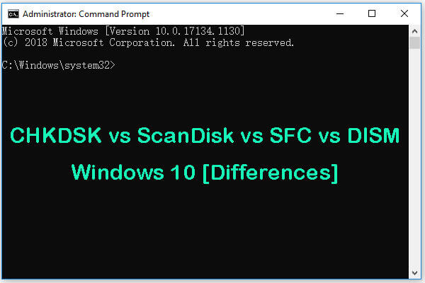 CHKDSK vs ScanDisk vs SFC vs DISM Windows 10 [Differences]