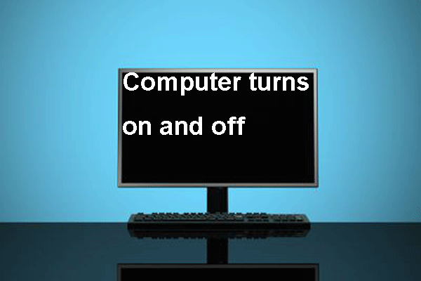 Solved – Computer Turns on and Off Repeatedly