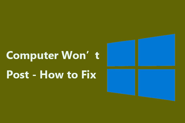 Computer Won’t Post? Follow These Methods to Easily Fix It!